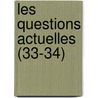Les Questions Actuelles (33-34) by Livres Groupe