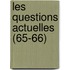 Les Questions Actuelles (65-66)