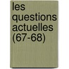 Les Questions Actuelles (67-68) by Livres Groupe