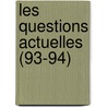 Les Questions Actuelles (93-94) by Livres Groupe