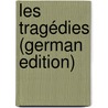 Les Tragédies (German Edition) door Robert Garnier