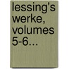 Lessing's Werke, Volumes 5-6... door Gotthold Ephraim Lessing