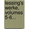 Lessing's Werke, Volumes 5-6... by Gotthold Ephraim Lessing