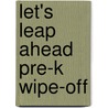 Let's Leap Ahead Pre-K Wipe-off by Alex A. Lluch