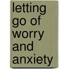 Letting Go Of Worry And Anxiety door Pamela W. Vredevelt