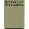 Liberalismus und Konservatismus door Jens Eisfeld