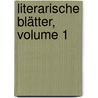 Literarische Blätter, Volume 1 door Onbekend