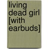 Living Dead Girl [With Earbuds] by Elizabeth Scott