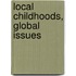 Local Childhoods, Global Issues