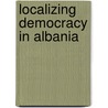 Localizing Democracy in Albania by Irma Qehajaj