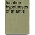 Location Hypotheses Of Atlantis