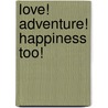 Love! Adventure! Happiness Too! door Mr Jim Kelly