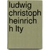 Ludwig Christoph Heinrich H Lty