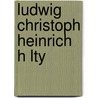 Ludwig Christoph Heinrich H Lty door Anna Bregs