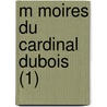 M Moires Du Cardinal DuBois (1) door P.L. Jacob