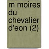 M Moires Du Chevalier D'Eon (2) door Charles D. Beaumont