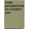Male Perspectives On Condom Use door Daniel Yaw Fiaveh