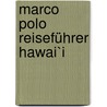 Marco Polo Reiseführer Hawai`i door Karl Teuschl