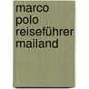 Marco Polo Reiseführer Mailand by Bettina Dürr