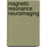 Magnetic Resonance Neuroimaging by A. James Barkovich