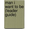 Man I Want to Be (Leader Guide) door Neal Jeffrey