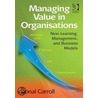Managing Value in Organisations door Donal Carroll