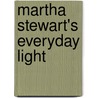 Martha Stewart's Everyday Light by Martha Stewart