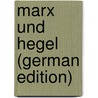 Marx Und Hegel (German Edition) door Plenge Johann