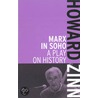 Marx in Soho: A Play on History by Howard Zinn