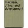 Marxism, China, and Development door A. James Gregor