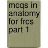 McQs in Anatomy for Frcs Part 1 door M. Jamil