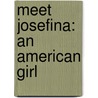 Meet Josefina: An American Girl by Valerie Tripp