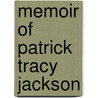 Memoir of Patrick Tracy Jackson by John Amory Lowell