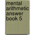 Mental Arithmetic Answer Book 5