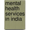 Mental Health Services in India door Anant Kumar