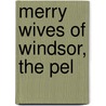 Merry Wives Of Windsor, The Pel by Shakespeare William Shakespeare