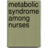 Metabolic Syndrome among Nurses