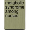 Metabolic Syndrome among Nurses door A. Faris Awang