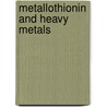 Metallothionin and Heavy Metals by Mamdouh Moawad Ali