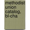 Methodist Union Catalog, Bl-cha by Kenneth E. Rowe