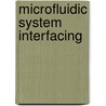 Microfluidic System Interfacing door Gerardo Perozziello