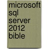 Microsoft Sql Server 2012 Bible door Patrick LeBlanc
