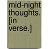 Mid-Night Thoughts. [In verse.] door W. Beaumont