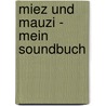 Miez und Mauzi - Mein Soundbuch door Ingrid Annel