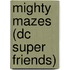 Mighty Mazes (dc Super Friends)