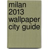 Milan 2013 Wallpaper City Guide by Wallpaper*
