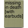 Missing in Death [With Earbuds] door J.D. Robb