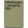 Mitteilungen, I. Jahrgang, 1861 by Gesellschaft FüR. Salzburger Landeskunde