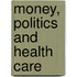Money, Politics and Health Care