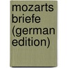 Mozarts Briefe (German Edition) door Albert 1867-1950 Leitzmann